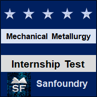 Mechanical Metallurgy Internship Test