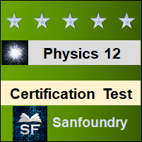 Physics - Class 12 Certification Test