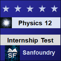 Physics - Class 12 Internship Test