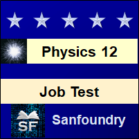 Physics - Class 12 Job Test